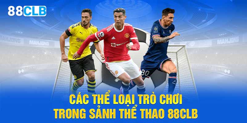 Các thể loại trò chơi trong sảnh thể thao 88CLB