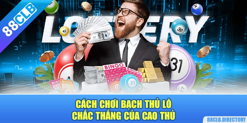 Cách chơi bạch thủ lô chắc thắng của cao thủ