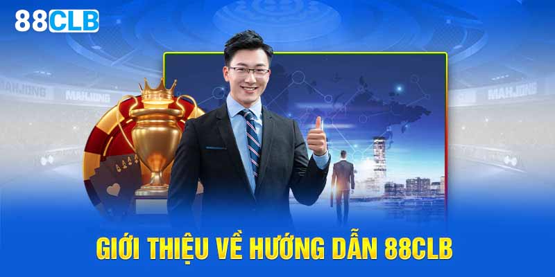 Giới thiệu về hướng dẫn 88CLB