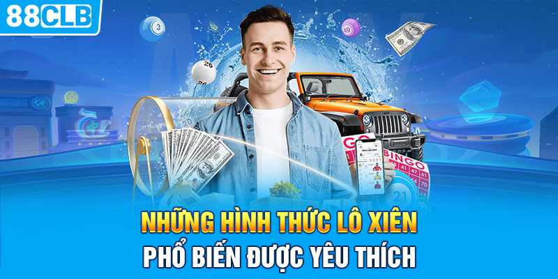 Những hình thức lô xiên phổ biến được yêu thích