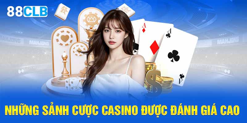 Những sảnh cược casino được đánh giá cao