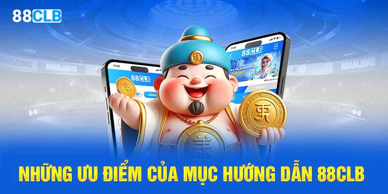 Những ưu điểm của mục hướng dẫn 88CLB