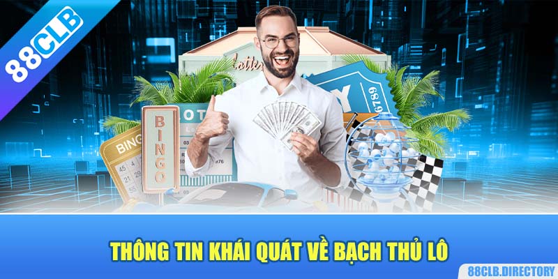 Thông tin khái quát về bạch thủ lô