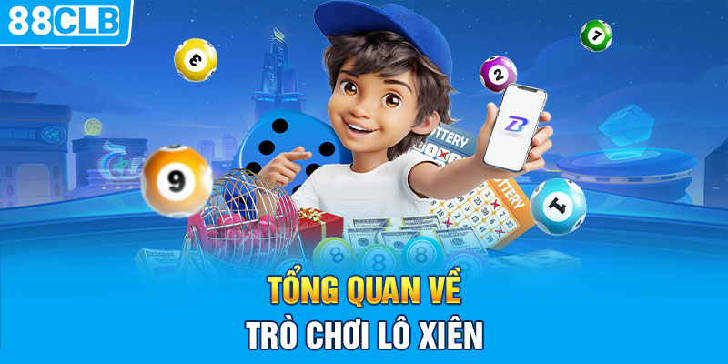 Tổng quan về trò chơi lô xiên